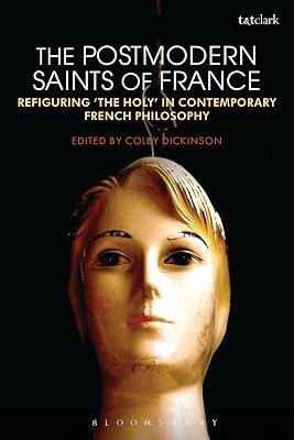 The Postmodern Saints of France: Refiguring the Holy in Contemporary French Philosophy | Paperback | Religion 2