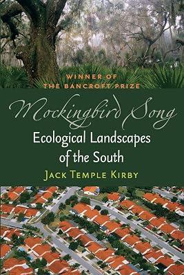 Mockingbird Song: Ecological Landscapes of the South by Kirby, Jack Temple | Paperback | Nature 2