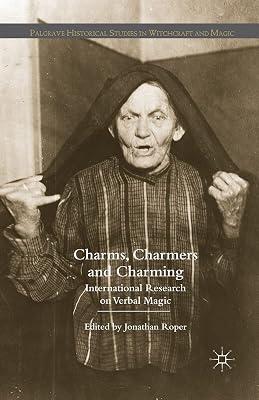Charms, Charmers and Charming: International Research on Verbal Magic (Palgrave Historical Studies in Witchcraft and Magic) by J. Roper | Paperback | History 2