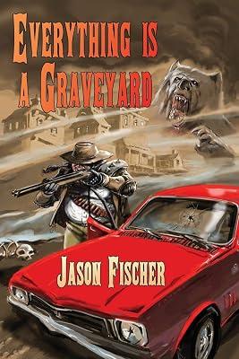 Everything Is a Graveyard by Fischer, Jason | Paperback | Horror & Ghost Stories 2