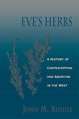 Eve's Herbs: A History of Contraception and Abortion in the West (Religions of the World) by Riddle, John M. | Paperback | General & World History 2
