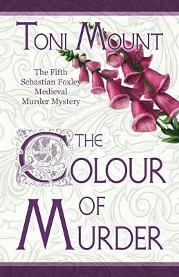 The Colour of Murder: A Sebastian Foxley Medieval Murder Mystery: 5 (Sebastian Foxley Medieval Mystery) by Mount, Toni | Paperback | Historical Mysteries 2