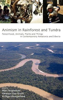 Animism in Rainforest and Tundra: Personhood, Animals, Plants and Things in Contemporary Amazonia and Siberia | Library | Tribal Religions 2