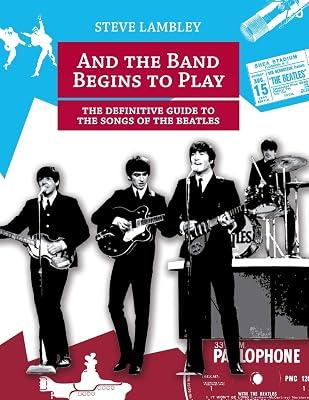 And the Band Begins to Play. the Definitive Guide to the Songs of the Beatles by Lambley, Steve | Paperback | Music 2