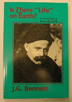 Is There Life on Earth?: Introduction to Gurdjieff (Bennett Books Spiritual Classic) by Bennett, John G. | Hardcover | Biography: General 2