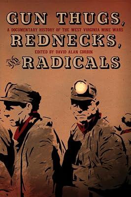 Gun Thugs, Rednecks, and Radicals: A Documentary History of the West Virginia Mine Wars | Paperback | Political Science 2