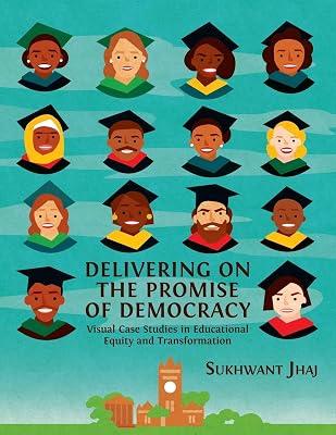 Delivering on the Promise of Democracy: Visual Case Studies in Educational Equity and Transformation: 7 (Open Reports) by Jhaj, Sukhwant | Paperback | Education 2