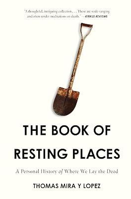 The Book of Resting Places: A Personal History of Where We Lay the Dead by Mira Y Lopez, Thomas | Hardcover | Social Science 2
