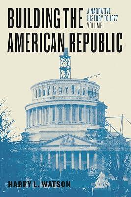 Building the American Republic, Volume 1 – A Narrative History to 1877 by Watson, Harry | Paperback | History Of The Americas 2