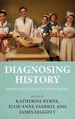 Diagnosing History: Medicine in Television Period Drama | Hardcover | Performing Arts 2