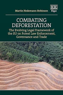 Combating Deforestation: The Evolving Legal Framework of the EU on Forest Law Enforcement, Governance and Trade by Hedemann-Robinson, Martin | Hardcover | International Environmental Law 2