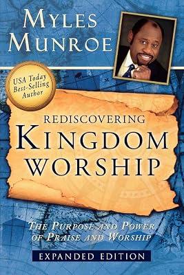 Rediscovering Kingdom Worship: The Purpose and Power of Praise and Worship by Munroe, Myles | Paperback | Religion 2
