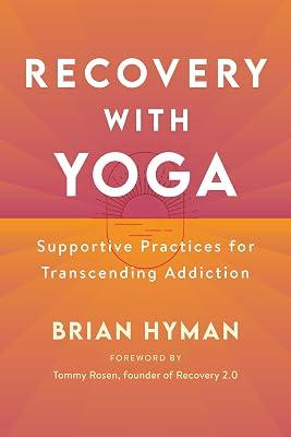Recovery with Yoga: Supportive Practices for Transcending Addiction by Hyman, Brian | Paperback | Self-Help 2