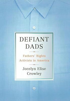 Defiant Dads: Fathers' Rights Activists in America by Crowley, Jocelyn Elise | Hardcover | Social Science 2