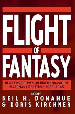 Flight of Fantasy: New Perspectives on Inner Emigration in German Literature 1933-1945 | Library | Literary Studies: From C 1900 - 2