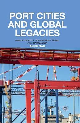 Port Cities and Global Legacies: Urban Identity, Waterfront Work, and Radicalism by Mah, A. | Paperback | Social Welfare & Social Services 2