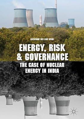 Energy, Risk and Governance: The Case of Nuclear Energy in India by Wong, Catherine | Hardcover | Environmental Management 2