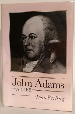 John Adams: A Life by Ferling, John E. | Hardcover 2