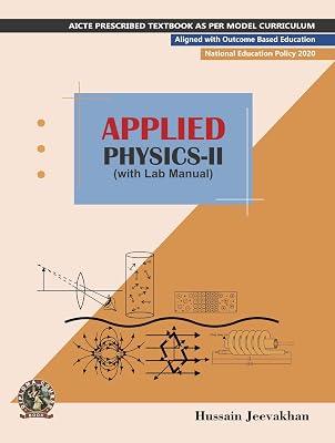 Applied Physics II (with Lab Manual) | AICTE Prescribed Textbook (English): Book Code: DIP126EN by Hussain Jeevakhan | Paperback | Physics 2