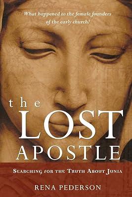 The Lost Apostle, Paperback Reprint: Searching for the Truth About Junia by Pederson, Rena | Paperback | Religion 2