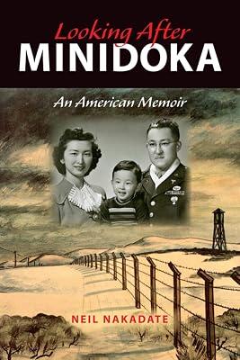 Looking After Minidoka: An American Memoir (Break Away Books) by Nakadate, Neil | Paperback | Memoirs 2