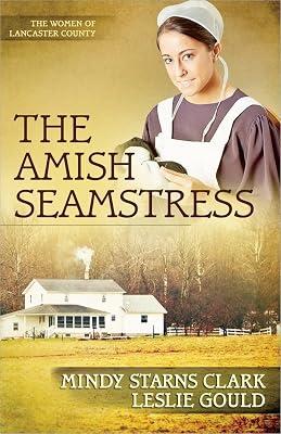 The Amish Seamstress (The Women of Lancaster County) by Clark, Mindy Starns; Gould, Leslie | Paperback | Romance 2