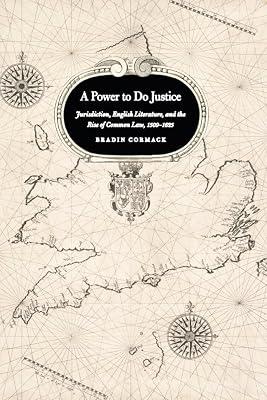 A Power to Do Justice: Jurisdiction, English Literature, and the Rise of Common Law, 1509-1625 by Cormack, Bradin | Paperback | Literary Studies: C 1500 To C 1800 2