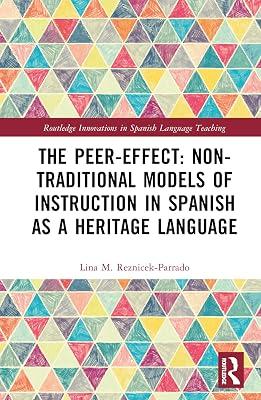 The Peer-Effect: Non-Traditional Models of Instruction in Spanish as a Heritage Language (Routledge Innovations in Spanish Language Teaching) by Reznicek-Parrado, Lina M. | Hardcover | Literature: History And Criticism 2