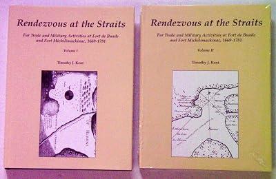 Rendezvous at the Straits: Fur Trade and Military Activities at Fort de Buade and Fort Michilimackinac, 1669-1781 by Ken, Timothy J. | Hardcover | History Of The Americas 2