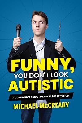 Funny, You Don't Look Autistic: A Comedian's Guide to Life on the Spectrum by McCreary, Michael | Paperback | Juvenile Nonfiction 2