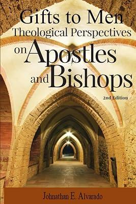 Gifts to Men: Theological Perspectives on Apostles and Bishops by Alvarado, Johnathan E | Paperback | Religion 2