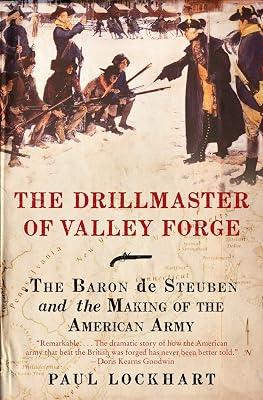 The Drillmaster of Valley Forge: The Baron de Steuben and the Making of the American Army by Lockhart, Paul Douglas | Paperback | History 2