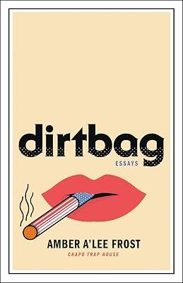 Dirtbag: Essays by Frost, Amber A'lee | Hardcover | Political Science 2