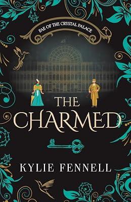 The Charmed: Fae of the Crystal Palace by Fennell, Kylie | Paperback | Myth & Legend Told As Fiction 2