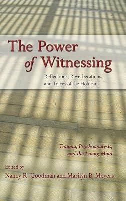 The Power of Witnessing: Reflections, Reverberations, and Traces of the Holocaust: Trauma, Psychoanalysis, and the Living Mind | Hardcover | Psychology 2