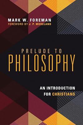 Prelude to Philosophy: An Introduction for Christians by Foreman, Mark W. | Paperback | Religion 2