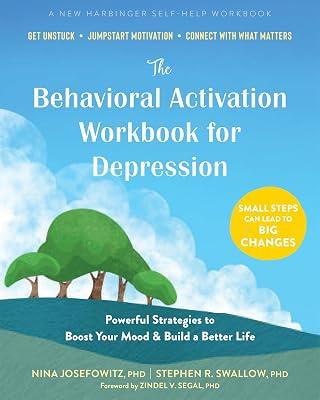 The Behavioral Activation Workbook for Depression: Powerful Strategies to Boost Your Mood and Build a Better Life by Swallow, Stephen R.; Josefowitz PhD, Nina | Paperback | Self-Help & Personal Development 2