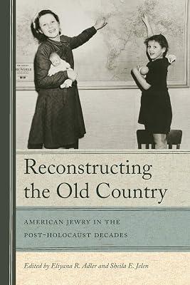 Reconstructing The Old Country: American Jewry in the Post-Holocaust Decades | Paperback | Social & Cultural History 2