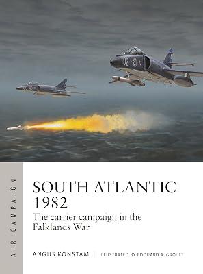 South Atlantic 1982: The carrier campaign in the Falklands War: 51 (Air Campaign) by Konstam, Angus | Paperback | History 2