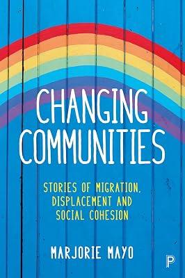 Changing Communities: Stories of Migration, Displacement and Solidarities by Mayo, Marjorie | Paperback | Migration 2
