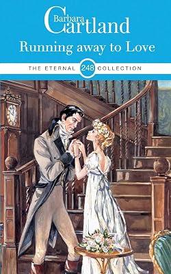 RUNNING AWAY TO LOVE: 248 (THE BARBARA CARTLAND ETERNAL COLLECTION) by CARTLAND, BARBARA | Paperback | Historical Romance 2