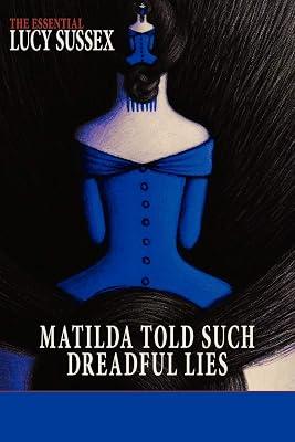 Matilda Told Such Dreadful Lies: the Essential Lucy Sussex by Sussex, Lucy | Paperback | Science Fiction 2