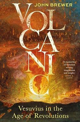 Volcanic: Vesuvius in the Age of Revolutions by Brewer, John | Hardcover | European History 2