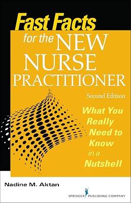 Fast Facts for the New Nurse Practitioner: What You Really Need to Know in a Nutshell by Aktan PhD APN-BC, Nadine | Paperback | Nursing 2