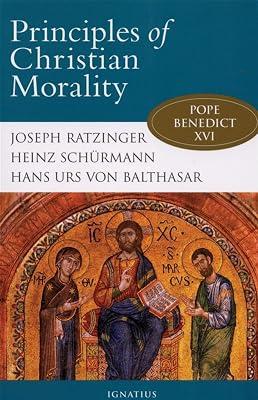Principles of Christian Morality by Ratzinger, Joseph Cardinal; Schurmann, Heinz; Balthasar, Hans Urs von | Paperback | Religion 2