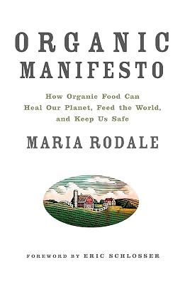 Organic Manifesto: How Organic Food Can Heal Our Planet, Feed the World, and Keep Us Safe by Rodale, Maria | Paperback | Technology & Engineering 2
