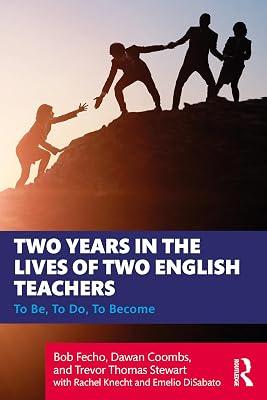 Two Years in the Lives of Two English Teachers: To Be, To Do, To Become by Fecho, Bob; Stewart, Trevor Thomas; Knecht, Rachel; DiSabato, Emelio; Coombs, Dawan | Paperback | Bilingualism And Multilingualism 2