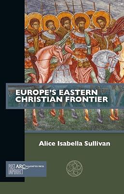 Europe's Eastern Christian Frontier (Past Imperfect) by Sullivan, Alice Isabella | Paperback | History 2
