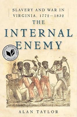 The Internal Enemy: Slavery and War in Virginia, 1772-1832 by Taylor, Alan | Hardcover | History Of The Americas 2