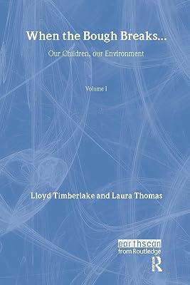 When the Bough Breaks: Our Children, Our Environment (Earthscan Library Collection: Environmentalism and Politics Set, 1) by Thomas, Laura; Timberlake, Lloyd | Hardcover | Political Science 2